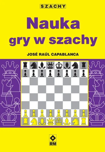 Nauka gry w szachy - J. R. Capablanca