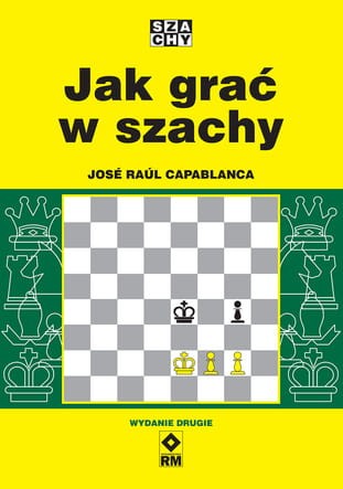 Jak grać w  szachy - J. R. Capablanca